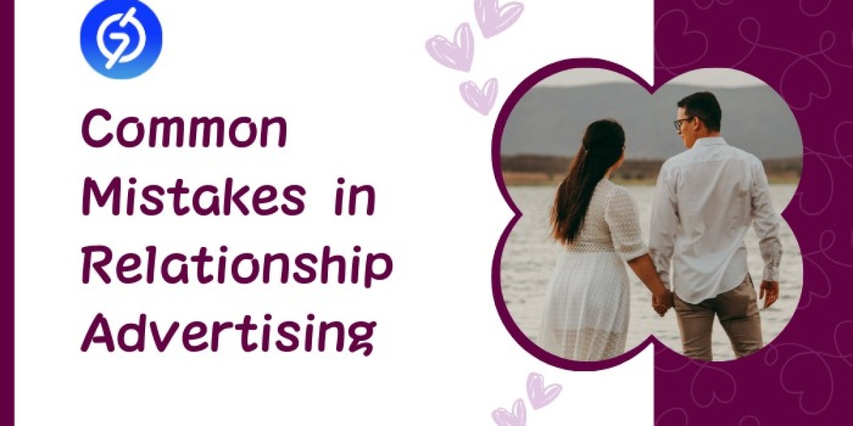 Common Mistakes Advertisers Make in Relationship Advertising
